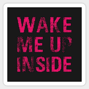 Wake Me Up Inside (pink) Sticker